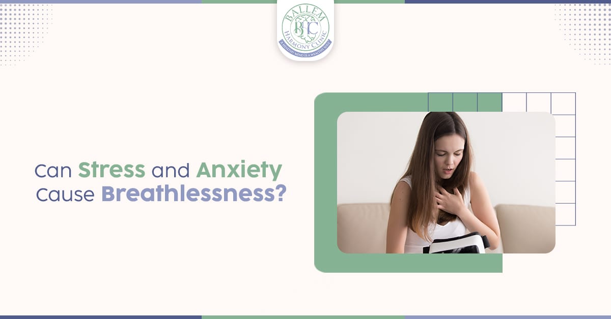 Can Stress and Anxiety Cause Breathlessness​